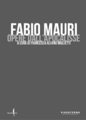 Fabio Mauri. Opere dell Apocalisse. Ediz. a colori