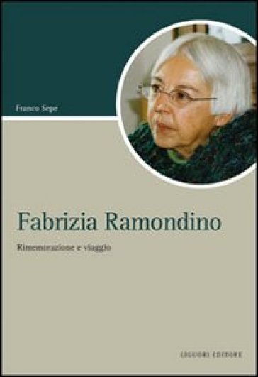 Fabrizia Ramondino. Rimemorazione e viaggio - Franco Sepe