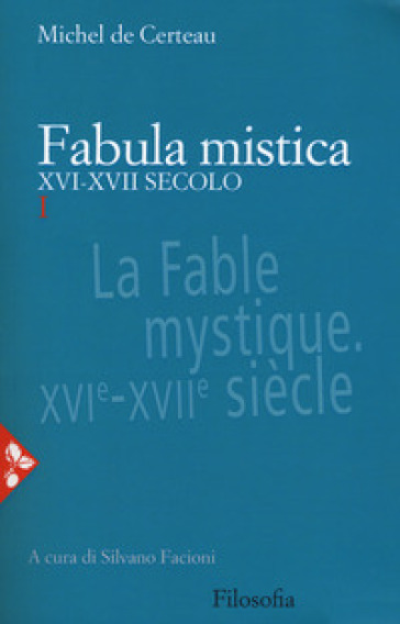 Fabula mistica. XVI-XVII secolo. Nuova ediz.. Vol. 1 - Michel De Certeau