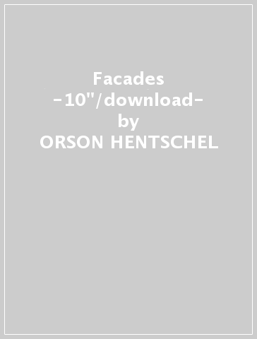 Facades -10"/download- - ORSON HENTSCHEL