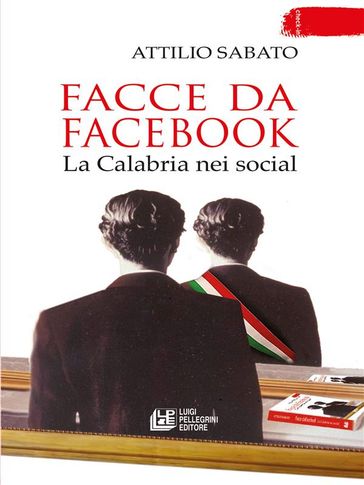 Facce da facebook. La Calabria nei social - Attilio Sabato