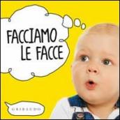 Facciamo le facce. Ediz. illustrata