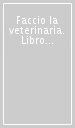 Faccio la veterinaria. Libro puzzle. Ediz. illustrata