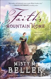 Faith s Mountain Home (Hearts of Montana Book #3)