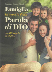 Famiglia in ascolto della Parola di Dio. Con il Vangelo di Matteo