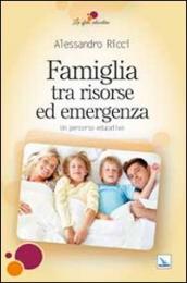 Famiglia tra risorse ed emergenza. Un percorso educativo