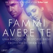 Fammi avere te: una raccolta di storie brevi erotiche di Erika Lust