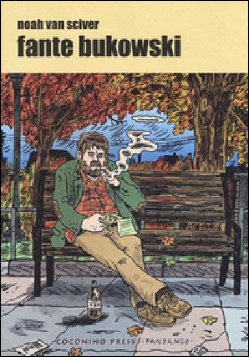 Fante Bukowski - Noah Van Sciver