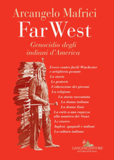 Far West. Genocidio degli indiani d'America - Arcangelo Mafrici