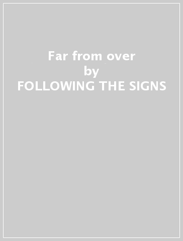 Far from over - FOLLOWING THE SIGNS