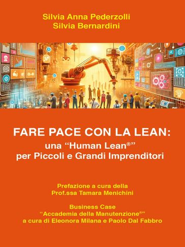 Fare pace con la Lean: una "Human Lean" per piccoli e grandi imprenditori - Silvia Bernardini - Silvia Anna Pederzolli