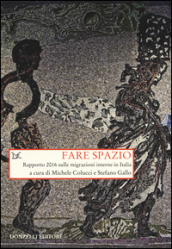 Fare spazio. Rapporto 2016 sulle migrazioni interne in Italia