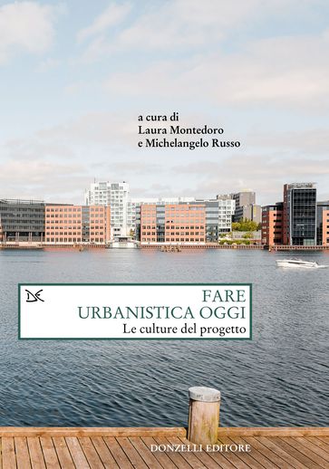 Fare urbanistica oggi - Laura Montedoro - Michelangelo Russo