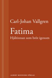 Fatima : Hjaltinnan som brot igenom : En novell ur Langta bort