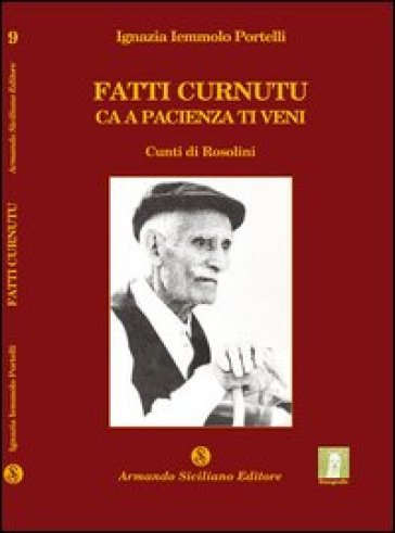 Fatti curnutu ca a pacienza ti veni. Cunti di Rosolini - Ignazia Iemmolo Portelli