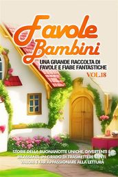 Favole per Bambini Una grande raccolta di favole e fiabe fantastiche. (Vol.18)