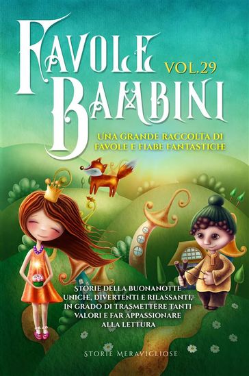 Favole per Bambini Una grande raccolta di favole e fiabe fantastiche. (Vol.29) - Meravigliose Storie