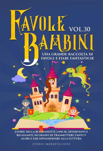 Favole per Bambini Una grande raccolta di favole e fiabe fantastiche. (Vol.30) - Meravigliose Storie