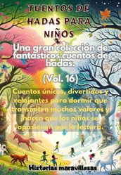 Fábulas para niños Una gran colección de fantásticas fábulas y cuentos de hadas. (Vol.16)