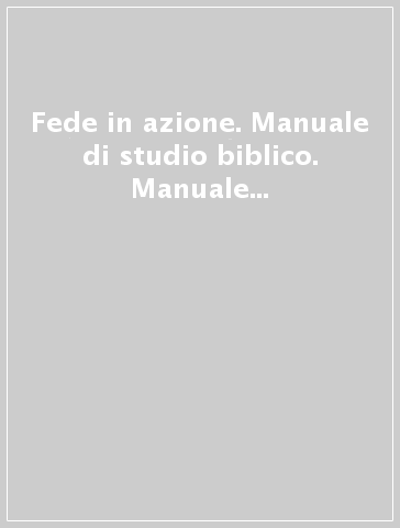 Fede in azione. Manuale di studio biblico. Manuale ragazzi 11-13 anni n. 1