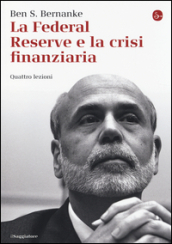 La Federal Reserve e la crisi finanziaria. Quattro lezioni