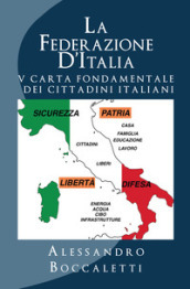 La Federazione d Italia. Vol. 2: V carta fondamentale dei cittadini italiani