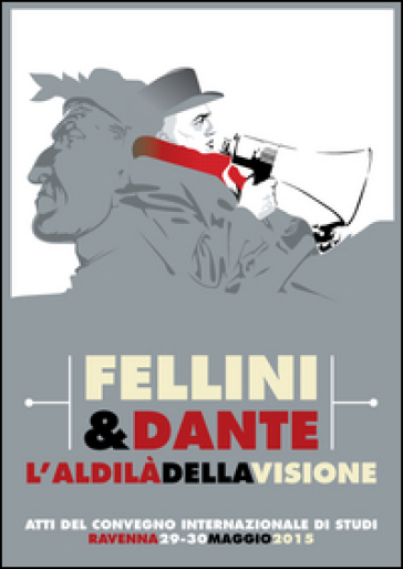 Fellini &amp; Dante. L'aldilà della visione