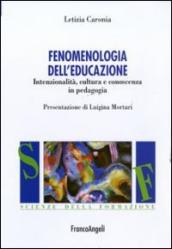 Fenomenologia dell educazione. Intenzionalità, cultura e conoscenza in pedagogia