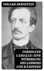 Ferdinand Lassalle: Eine Wurdigung des Lehrers und Kampfers