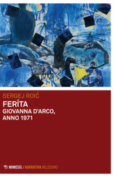 Feríta. Giovanna D'Arco, anno 1971 - Sergej Roic