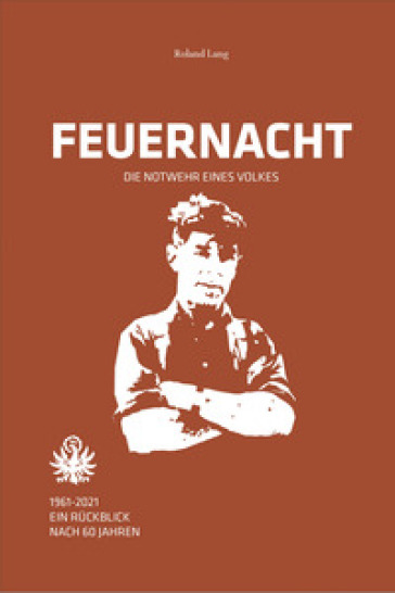 Feuernacht. 1961-2021. Ein rückblick nach 60 jahren - Roland Lang