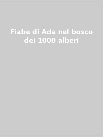 Fiabe di Ada nel bosco dei 1000 alberi