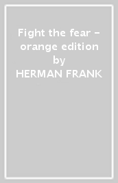 Fight the fear - orange edition