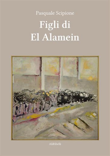 Figli di El Alamein - Pasquale Scipione