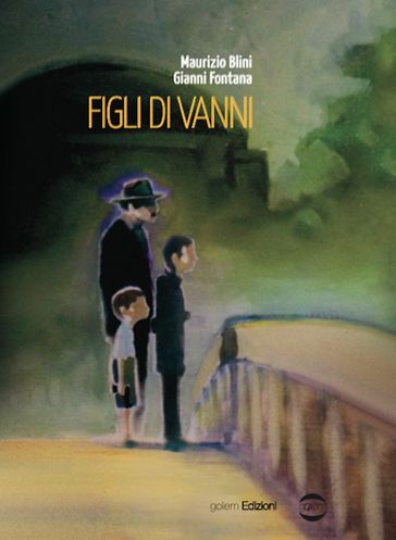 Figli di Vanni - Gianni Fontana - Maurizio Blini