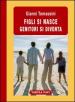 Figli si nasce. Genitori si diventa