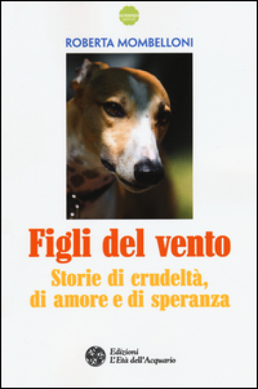 Figli del vento. Storie di crudeltà, di amore e di speranza - Roberta Mombelloni