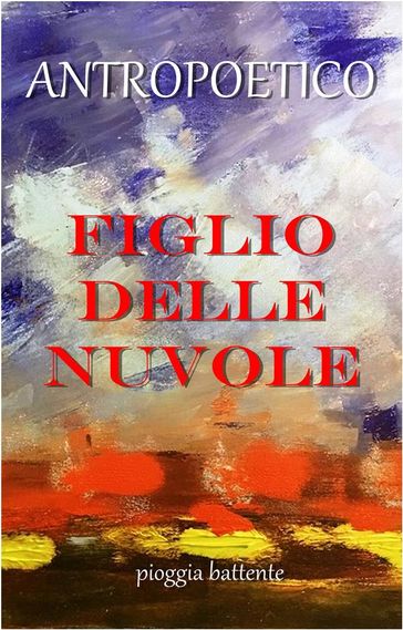 Figlio delle nuvole - Antropoetico