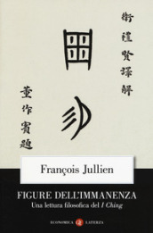 Figure dell immanenza. Una lettura filosofica del I Ching