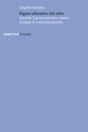 Figure educative del mito. Quando il gesto narrativo antico insegna la contemporaneità