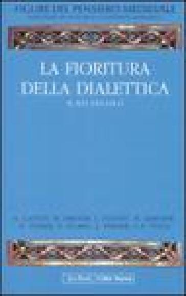 Figure del pensiero medievale. Vol. 2: La fioritura della dialettica, X-XII secolo