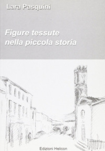 Figure tessute nella piccola storia - Lara Pasquini