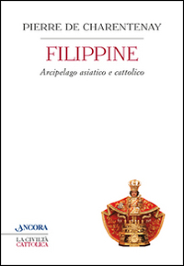 Filippine. Arcipelago asiatico e cattolico - Pierre de Charentenay