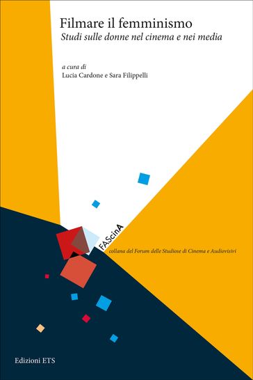 Filmare il femminismo. Studi sulle donne nel cinema e nei media - Lucia Cardone - Sara Filippelli