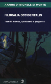 Filocalia occidentalis. Testi di mistica, spiritualità e preghiera