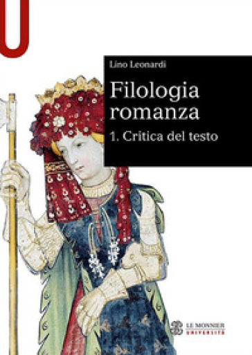 Filologia romanza. Vol. 1: Critica del testo - Lino Leonardi