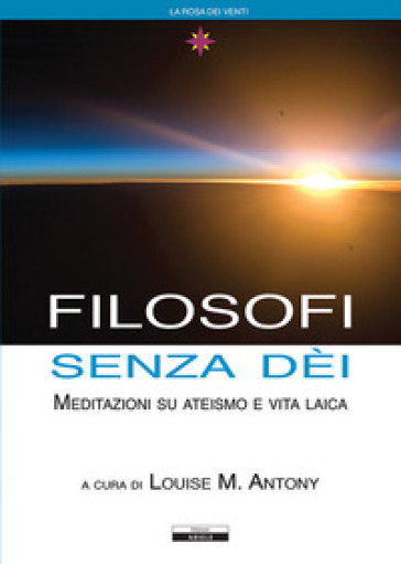 Filosofi senza dei - Louise M. Antony