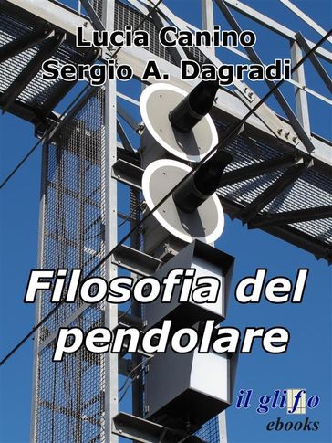 Filosofia del pendolare - Sergio A. Dagradi