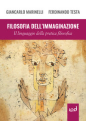 Filosofia dell immaginazione. Il linguaggio della pratica filosofica