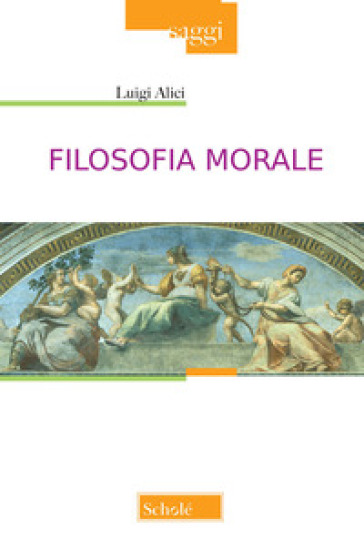 Filosofia morale - Luigi Alici